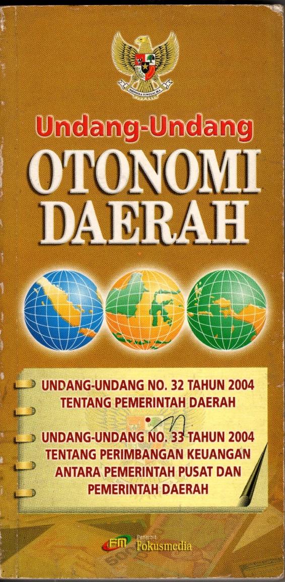 Undang-undang otonomi daerah , undang-undang no 32 tahun 2004, undang-undang no 33 tahun 2004